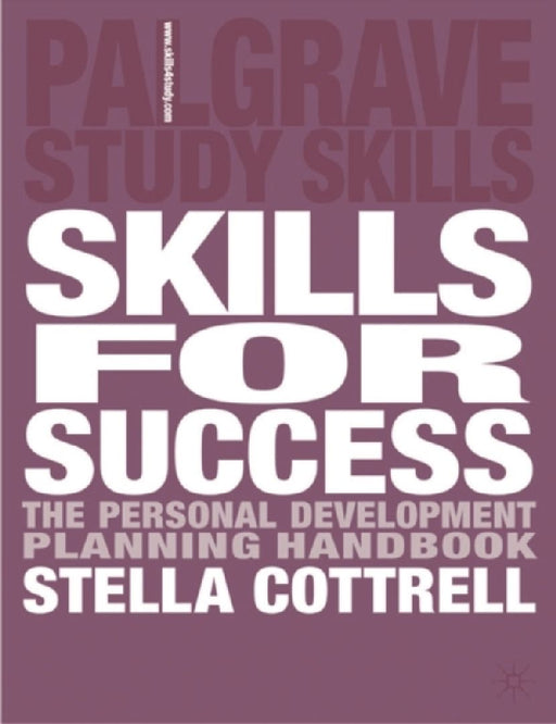 Skills For Success: The Personal Development Planning Handbook by Stella Cottrell