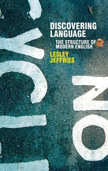 Discovering Language: The Structure of Modern English by Lesley Jeffries