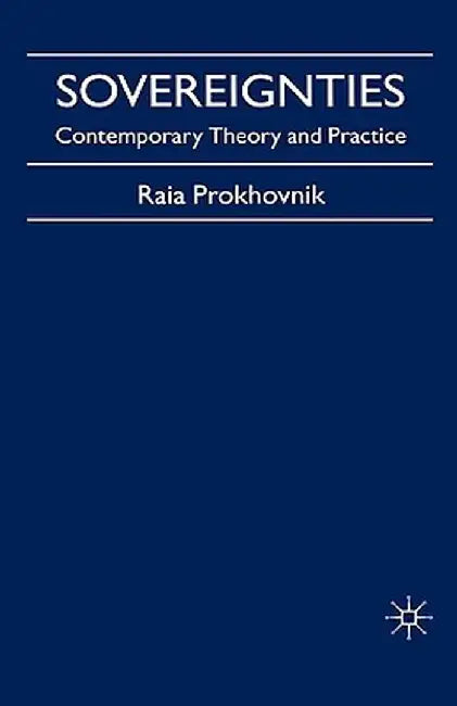 Sovereignties: Contemporary Theory and Practice by R. Prokhovnik