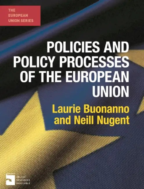 Policies And Policy Processes Of The European Union by Laurie Buonanno, Neill Nugent