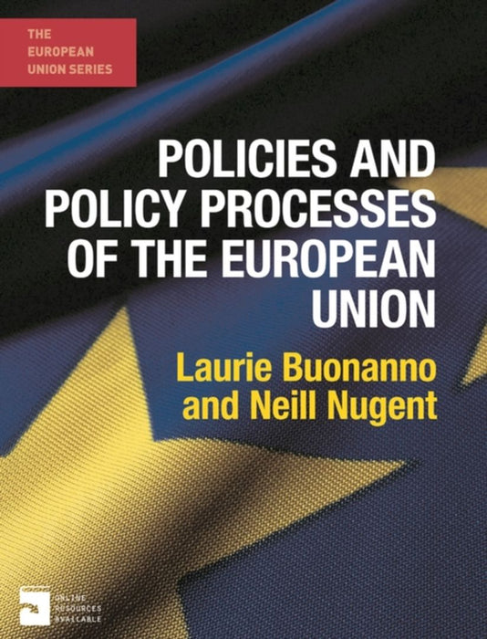 Policies And Policy Processes Of The European Union by Laurie Buonanno, Neill Nugent