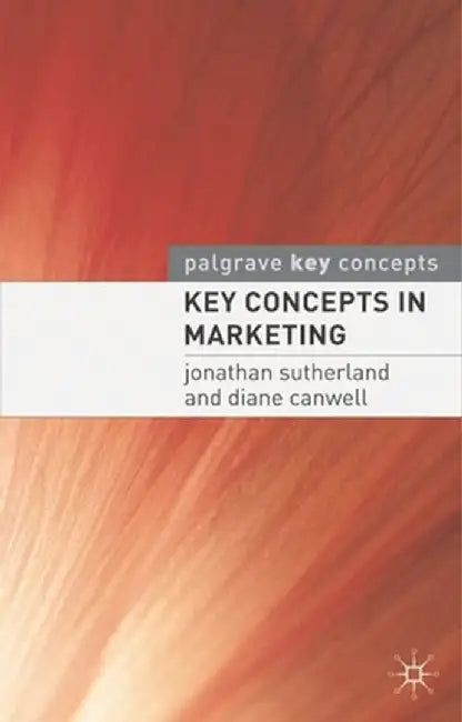 Key Concepts in Marketing by Jonathan Sutherland