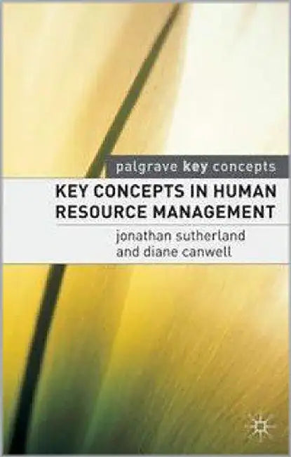 Key Concepts In Human Resource Management by Jon Sutherland, Diane Canwell