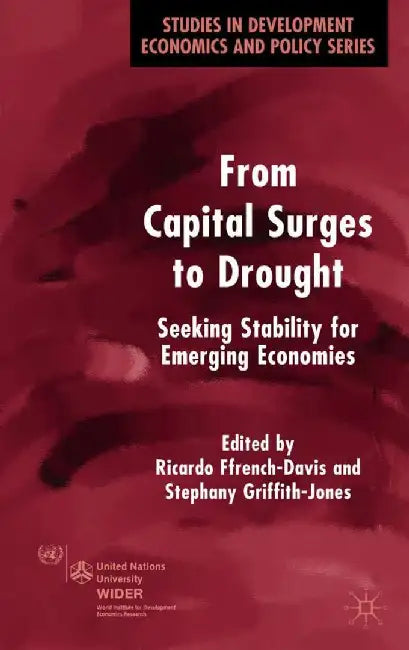 From Capital Surges to Drought: Seeking Stability for Emerging Economies by R. Ffrench-Davis
