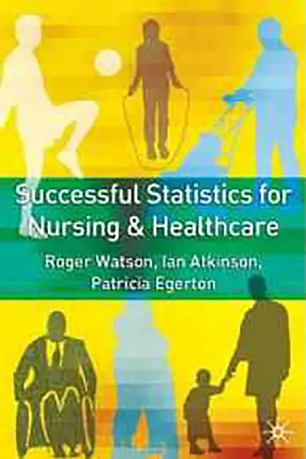 Successful Statistics For Nursing And Healthcare by Roger Watson, Ian Atkinson