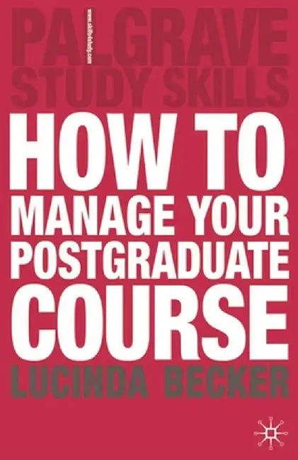 How to Manage Your Postgraduate Course by Lucinda Becker
