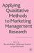 Applying Qualitative Methods to Marketing Management Research by R. Buber, J. Gadner, L. Richards
