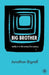 Big Brother: Reality TV in the Twenty-First Century by J. Bignell
