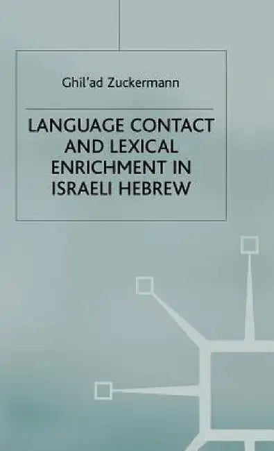 Language Contact and Lexical Enrichment in Israeli Hebrew by G. Zuckermann