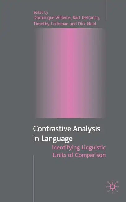 Contrastive Analysis in Language: Identifying Linguistic Units of Comparison by D. Willems