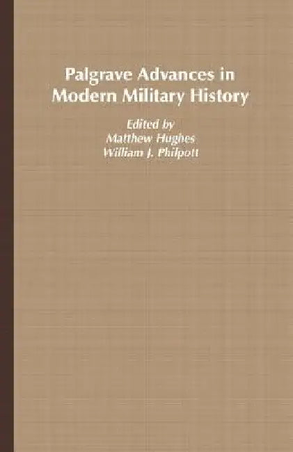 Palgrave Advances in Modern Military History by Matthew Hughes