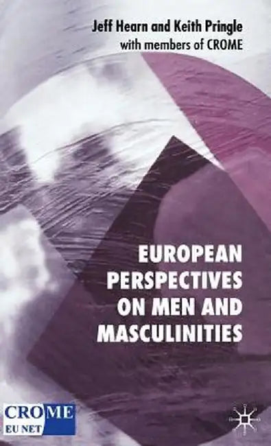 European Perspectives on Men and Masculinities: National and Transnational Approaches by J. Hearn