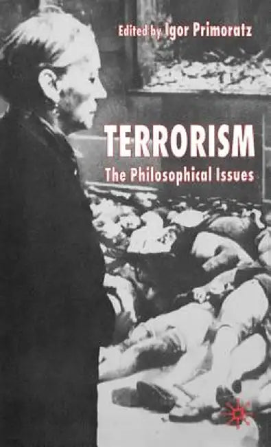 Terrorism: The Philosophical Issues by I. Primoratz