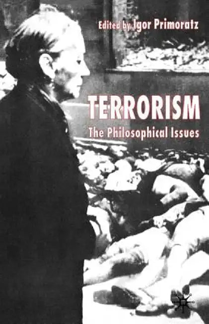 Terrorism: The Philosophical Issues by I. Primoratz