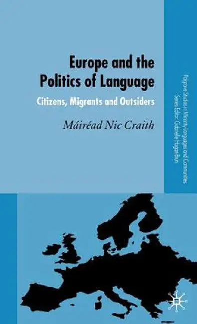 Europe and the Politics of Language: Citizens, Migrants and Outsiders by Kenneth A. Loparo