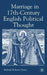 Marriage in Seventeenth-Century English Political Thought by Kenneth A. Loparo