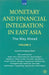 Monetary and Financial Integration in East Asia: The Way Ahead by Asian Development Bank