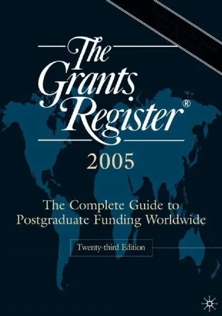 The Grants Register 2005: The Complete Guide to Postgraduate Funding Worldwide by Palgrave MacMillan