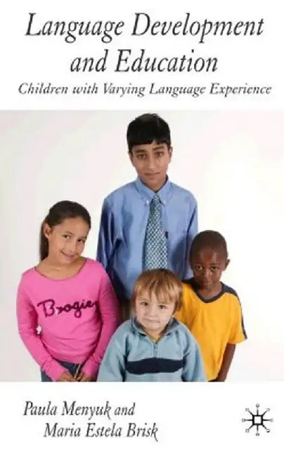 Language Development and Education: Children with Varying Language Experiences by P. Menyuk