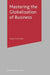 Mastering the Globalization of Business by Roger Cartwright