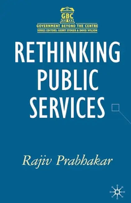 Rethinking Public Services by Rajiv Prabhakar
