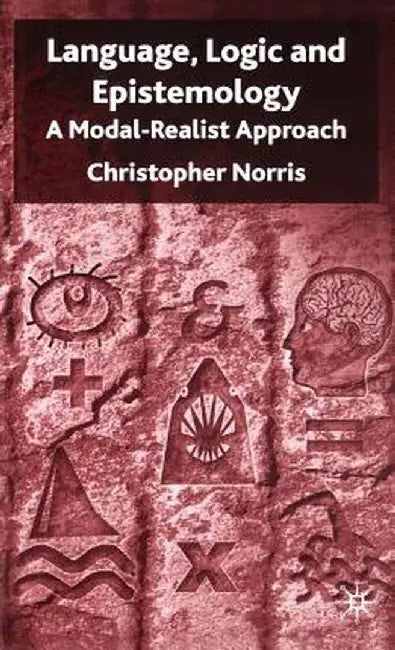 Language, Logic and Epistemology: A Modal-Realist Approach by C. Norris