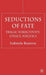 Seductions of Fate: Tragic Subjectivity, Ethics, Politics by G. Basterra