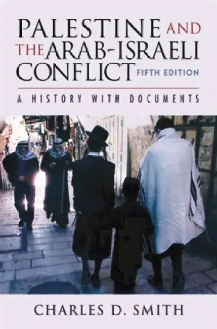 Palestine And The Arab-Israeli Conflict: A History with Documents