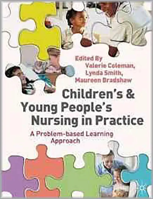 Children'S And Young People'S Nursing In Practice: A Problem-based Learning Approach by Valerie Coleman, Lynda Smith