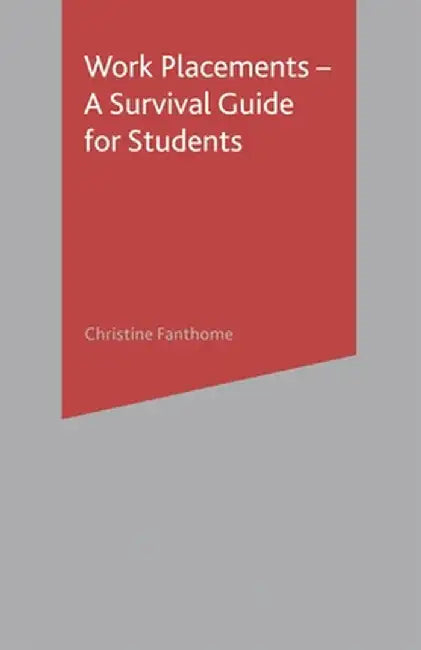 Work Placements - A Survival Guide for Students by Christine Fanthome