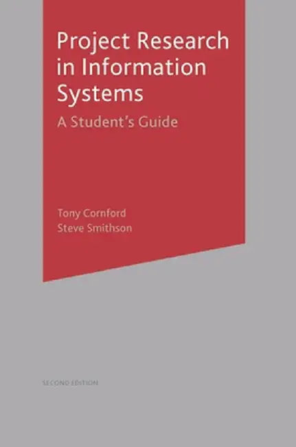Project Research in Information Systems: A Student's Guide by Tony Cornford