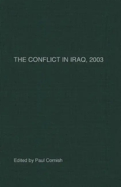 The Conflict In Iraq 2003 by Paul Cornish