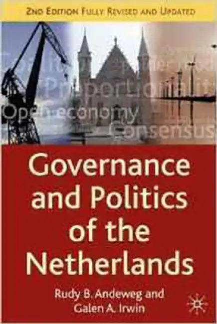 Governance And Politics Of The Netherlands by Rudy B. Andeweg, Galen A. Irwin