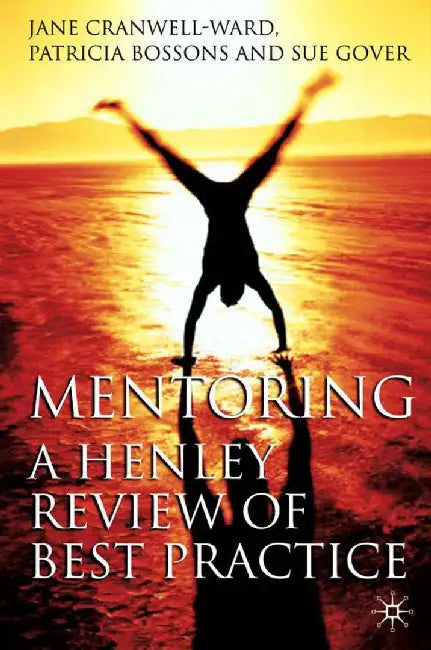 Mentoring: A Henley Review of Best Practice by J. Cranwell-Ward