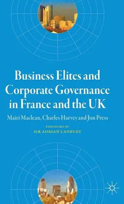 Business Elites and Corporate Governance in France and the UK by M. MacLean