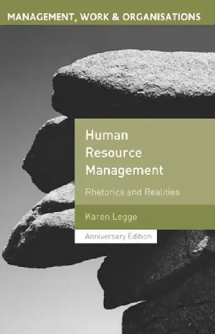 Human Resource Management: Rhetorics and Realities by Karen Legge