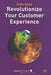 Revolutionize Your Customer Experience by Colin Shaw