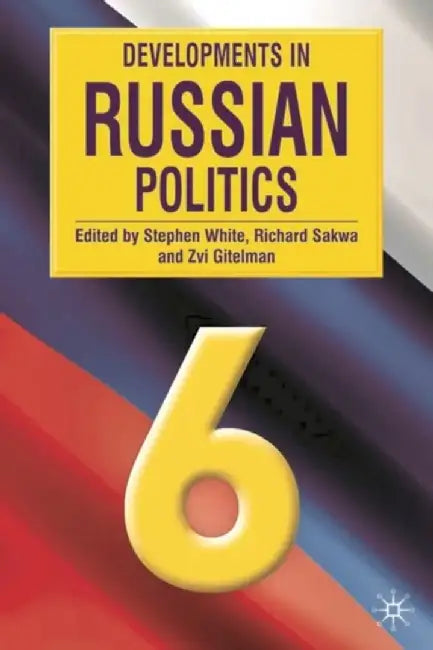 Developments In Russian Politics by Stephen White, Zvi Y. Gitelman