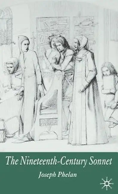The Nineteenth-Century Sonnet by J. Phelan