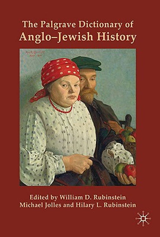 The Palgrave Dictionary of Anglo-Jewish History by W. Rubinstein