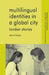 Multilingual Identities in a Global City: London Stories by D. Block