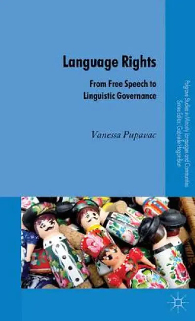 Language Rights: From Free Speech to Linguistic Governance by V. Pupavac