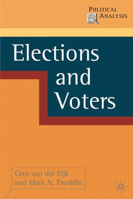 Elections and Voters by Cees Van Der Eijk