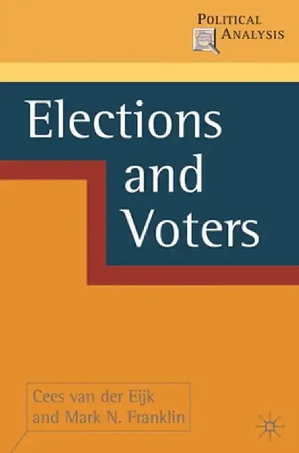 Elections and Voters by Cees Van Der Eijk
