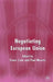 Negotiating European Union by Paul W. Meerts, F. Cede