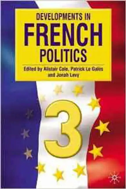 Developments In French Politics 3 by Alistair Cole, Patrick Le Gales