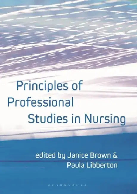 Principles of Professional Studies in Nursing by Janice Brown