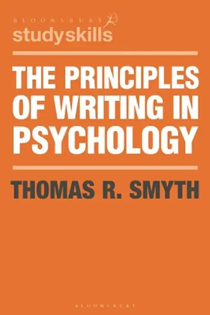 The Principles of Writing in Psychology by Thomas R. Smyth