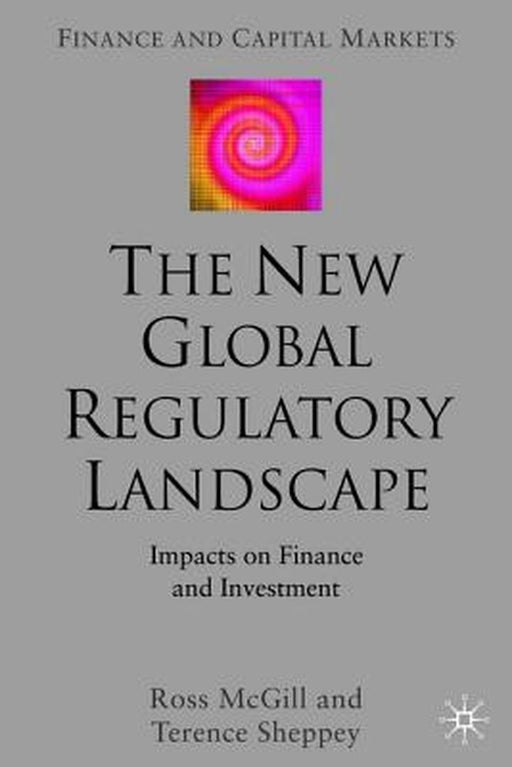 The New Global Regulatory Landscape: Impact on Finance and Investment by R. McGill