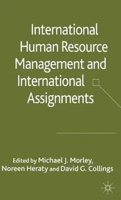 International Hrm and International Assignments by M. Morley